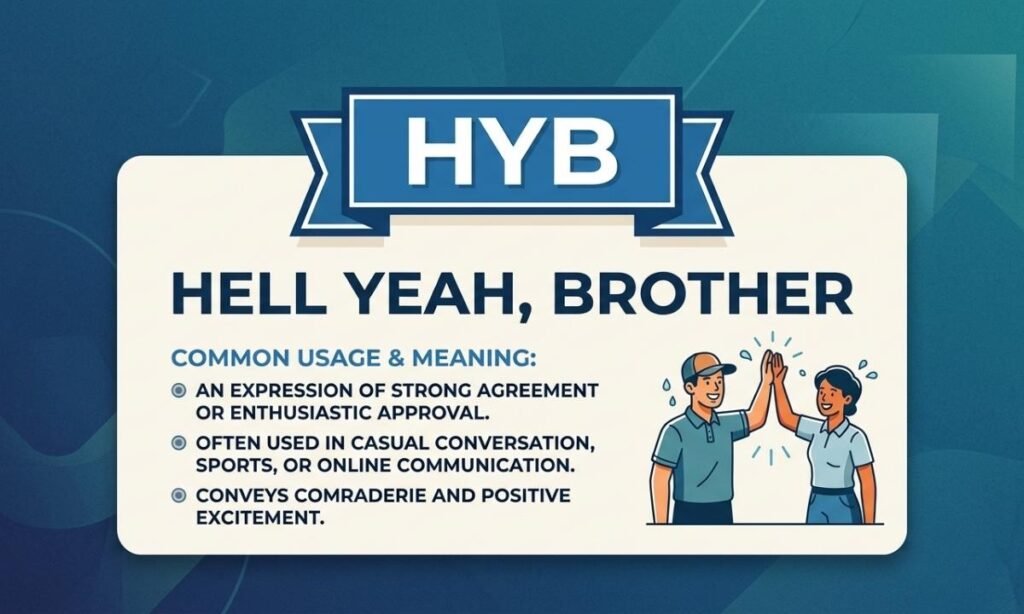 HYB Meaning “Hell Yeah, Brother”