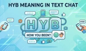 HYB Meaning in Text What It Really Means in Chat