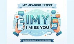 IMY Meaning in Text Powerful Guide to Its True Meaning