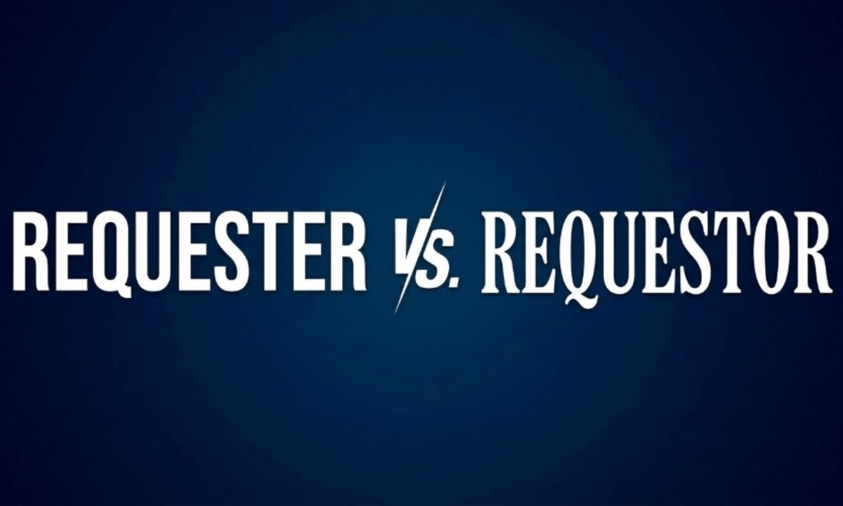 Requester vs. Requestor