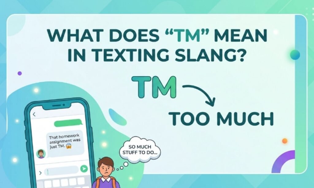 TM Meaning as “Too Much”
