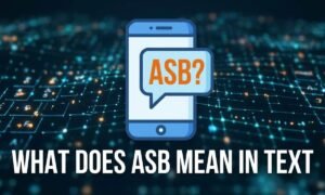 What Does ASB Mean in Text_ Essential Meaning & Usage Guide!