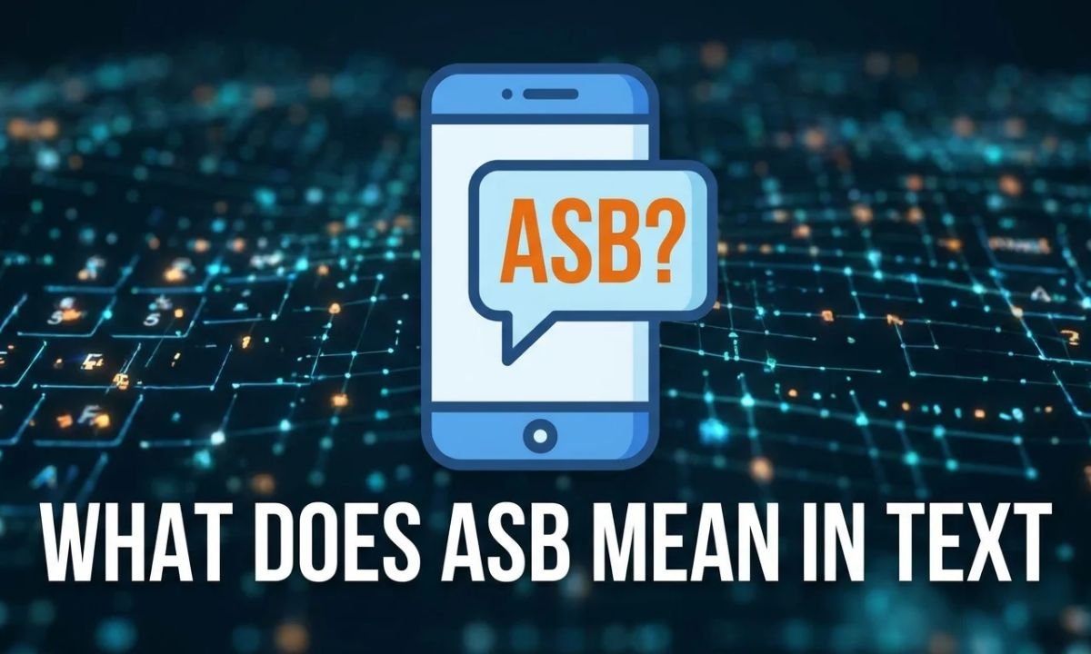 What Does ASB Mean in Text_ Essential Meaning & Usage Guide!