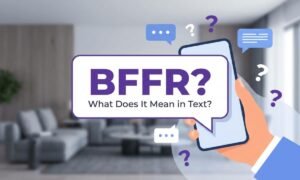 What Does BFFR Mean in Text_ Shocking Meaning Revealed