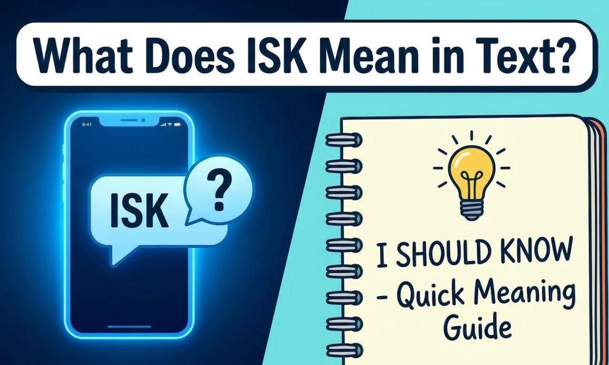 What Does ISK Mean in Text_ Quick Meaning Guide